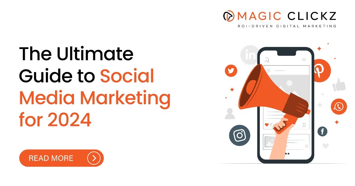 Guide to Social Media Marketing 2024 - Magic Clickz