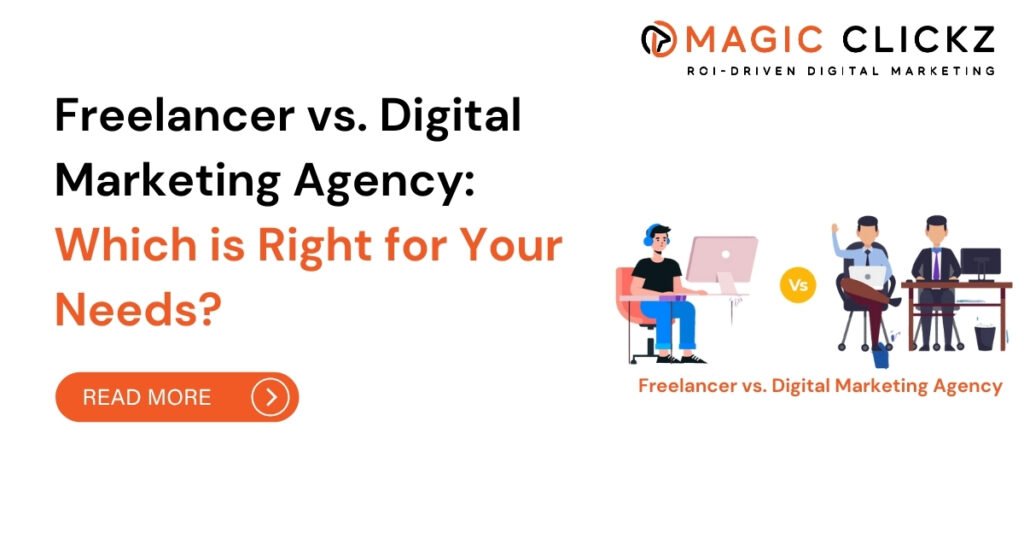 Freelancer vs. Digital Marketing Agency - Magic Clickz