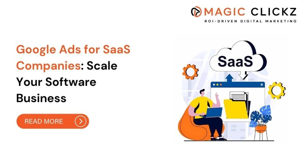Google Ads for SaaS Companies - Magic Clickz
