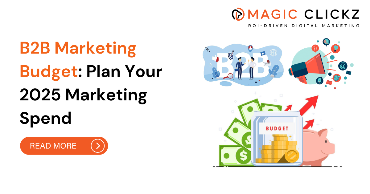 B2B Marketing Budget Plan Your 2025 Marketing Spend - Magic Clickz