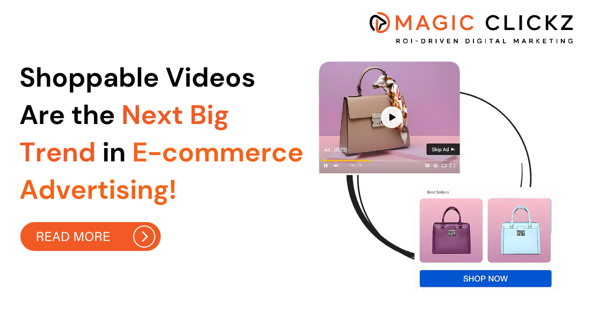 Shoppable Videos Are the Next Big Trend in E-commerce Advertising - Magic Clickz