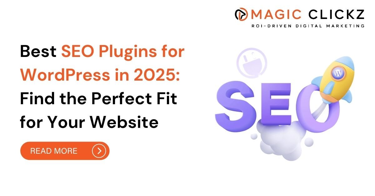 Best SEO Plugins for WordPress in 2025 Find the Perfect Fit for Your Website - Magic Clickz