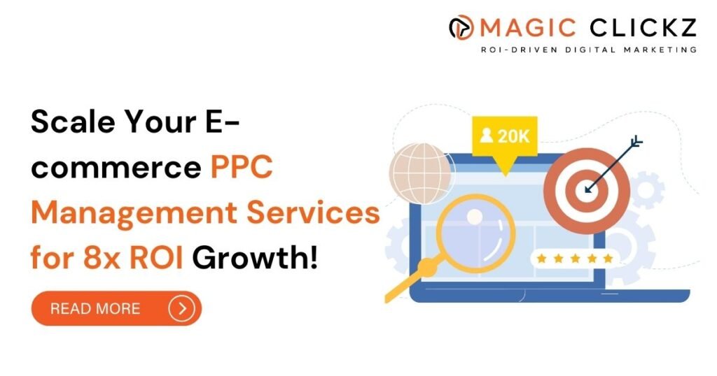 Scale Your E-commerce PPC Management Services for 8x ROI Growth