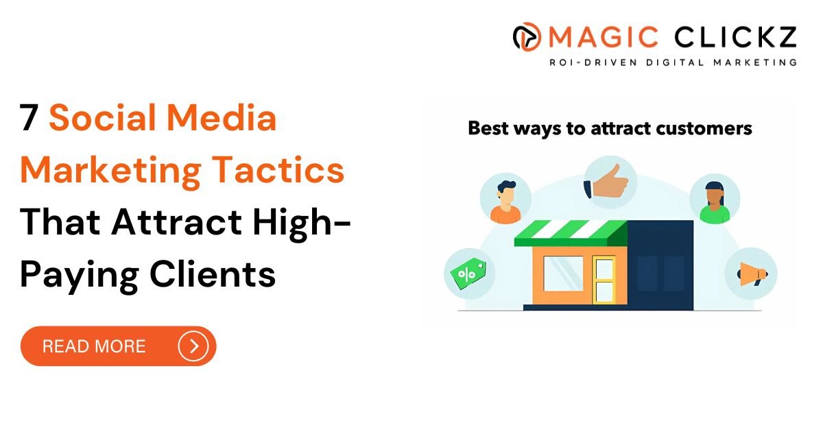 7 Social Media Marketing Tactics That Attract High-Paying Clients - Magic Clickz