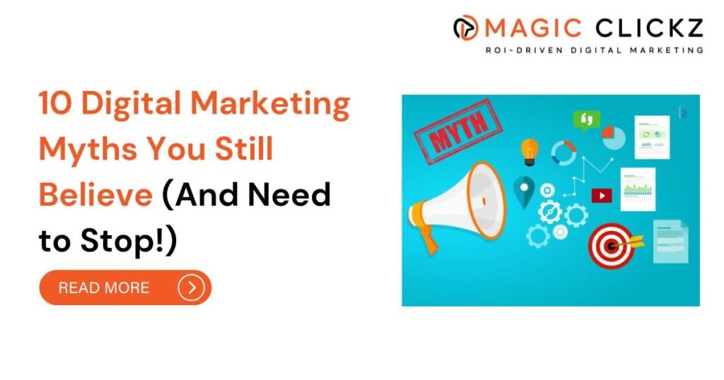 10 Digital Marketing Myths You Still Believe (And Need to Stop!)